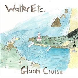 Walter Etc. - Gloom Cruise (Vinyl)