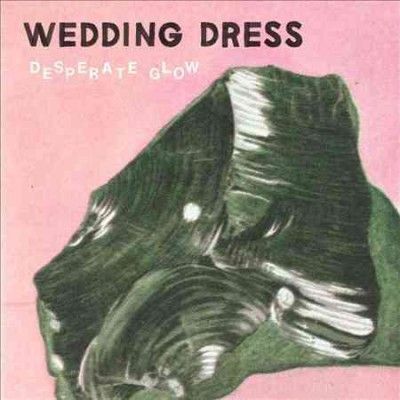 Wedding Dress - Desperate Glow (Vinyl)