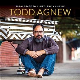 Todd Agnew - From Grace To Glory: Music Of Todd Agn (CD)
