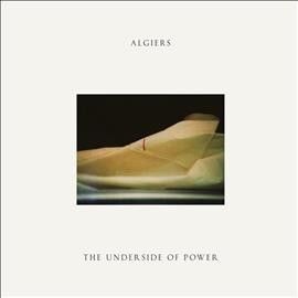 Algiers - Underside Of Power (Vinyl)