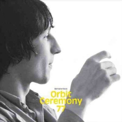 Bernard Fevre - Orbit Ceremony 77 (Vinyl)