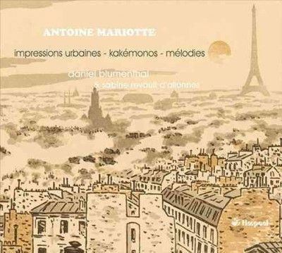 Antoine Mariotte: Impressions Urbaines/Kakemonos/Mélodies (CD / Album)