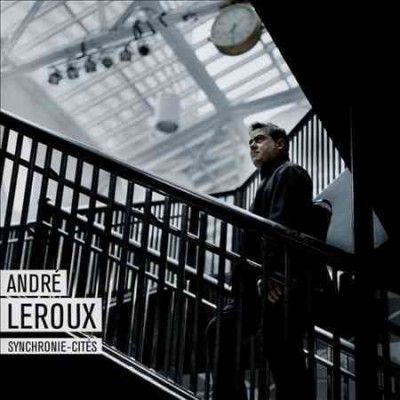Andre Leroux - Synchronie Cites (CD)