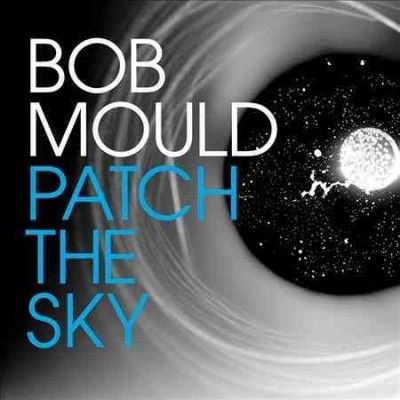 Bob Mould - Patch The Sky (Vinyl)