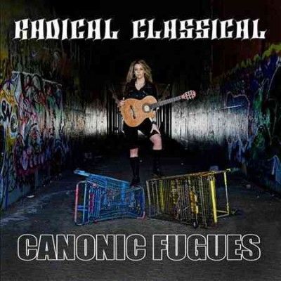 Radical Classical - Canonic Fugues (CD)