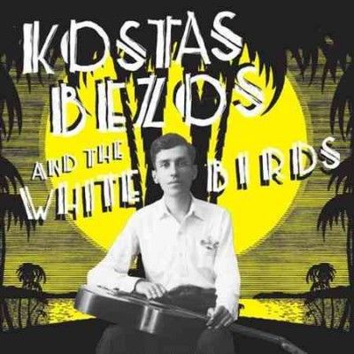 Kostas And Th Bezos - Kostas Bezos And The White Birds (Vinyl)