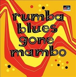 Rumba Blues Gone Mambo (CD / Album)