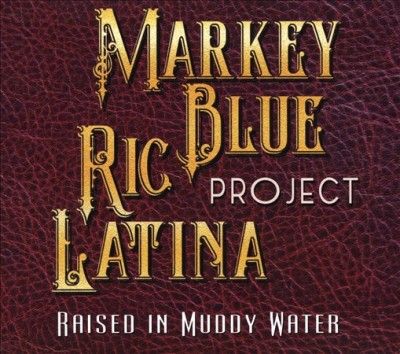 Markey Blue - Raised In Muddy Water (CD)
