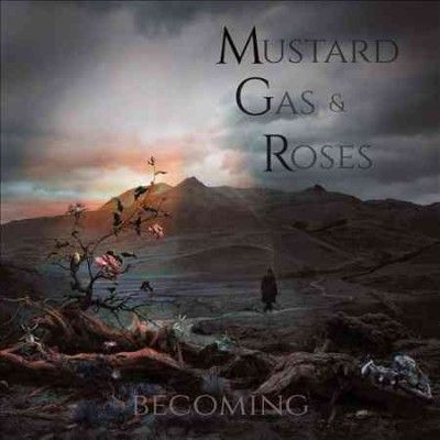 Mustard Gas &amp; Roses - Becoming (CD)