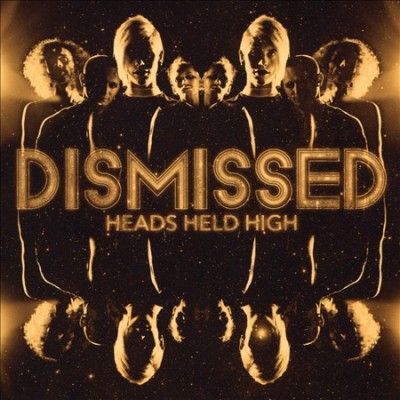 Dismissed - Heads Held High (CD)