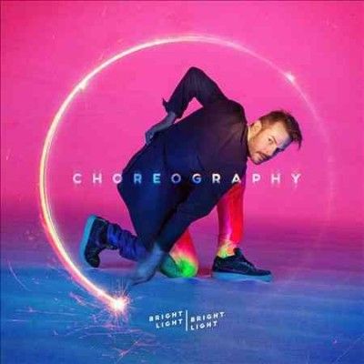 Bright Light Bright - Choreography (Vinyl)