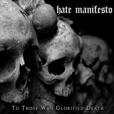 Hate Manifesto - To Those Who Glorified Death (Vinyl)