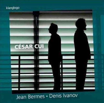 Jean Bermes/Denis Ivanov: César Cui (CD / Album)