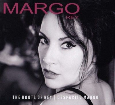 Margo Rey - Roots Of Rey/despacito Margo (CD)