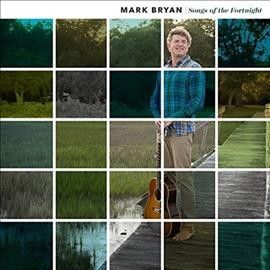 Mark Bryan - Songs Of The Fortnight (Vinyl)