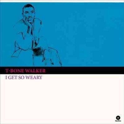 T - Bone Walker - I Get So Weary (Vinyl)