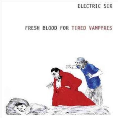 Electric Six - Fresh Blood For Tired Vampyres (Vinyl)