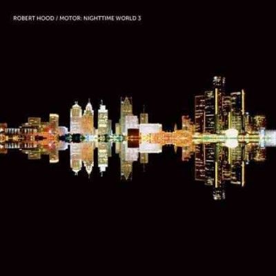 Robert Hood - Motor: Nighttime World 3 (Vinyl)