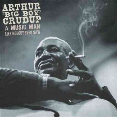 Arthur Big B Crudup - Music Man Like Nobody Ever Saw (CD)
