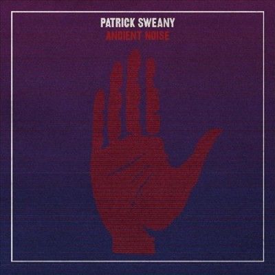 Patrick Sweany - Ancient Noise (Vinyl)