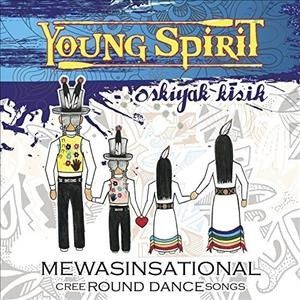 Young Spirit - Mewasinsational: Cree Round Dance Song (CD)