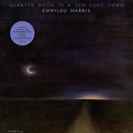 Emmylou Harris - Quarter Moon In A Ten Cent Town (Vinyl)