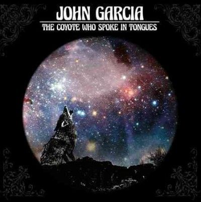 John Garcia - Coyote Who Spoke In Tongues (Vinyl)
