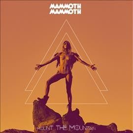 Mammoth Mammoth - Mount The Mountain (Vinyl)