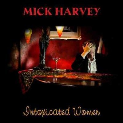 Mick Harvey - Intoxicated Women (Vinyl)