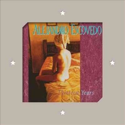 Alejandro Escovedo - Thirteen Years (Vinyl)