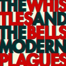 Whistles &amp; The Bells - Modern Plagues (Vinyl)