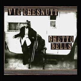 Vic Chesnutt - Ghetto Bells (Vinyl)