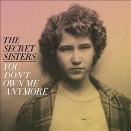Secret Sisters - You Don't Own Me Anymore (Vinyl)