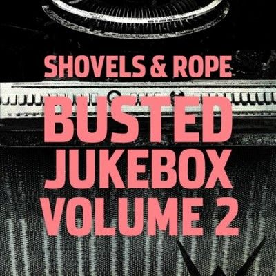Shovels &amp; Rope - Busted Jukebox Volume 2 (Vinyl)
