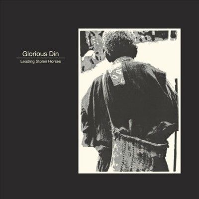Glorious Din - Leading Stolen Horses (Vinyl)