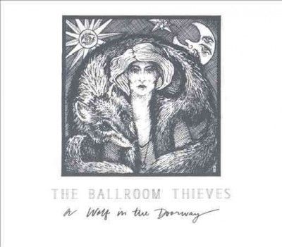 Ballroom Thieves - Wolf In The Doorway (Vinyl)