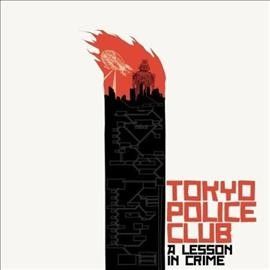 Tokyo Police Club - Lesson In Crime (Vinyl)