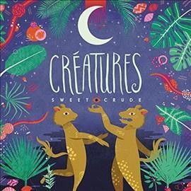 Sweet Crude - Creatures (Vinyl)