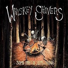 Whiskey Shivers - Some Part Of Something (Vinyl)