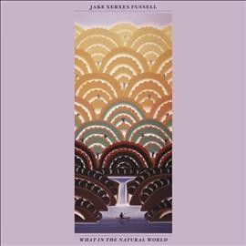 Jake Xerxes Fussell - What In The Natural World (Vinyl)