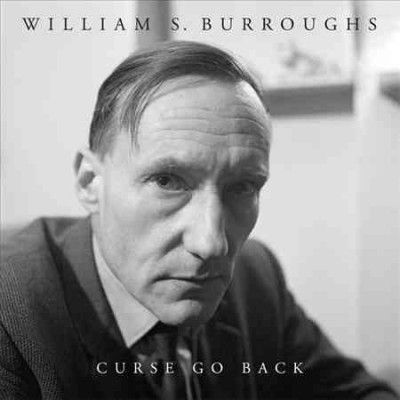 William S Burroughs - Curse Go Back (Vinyl)