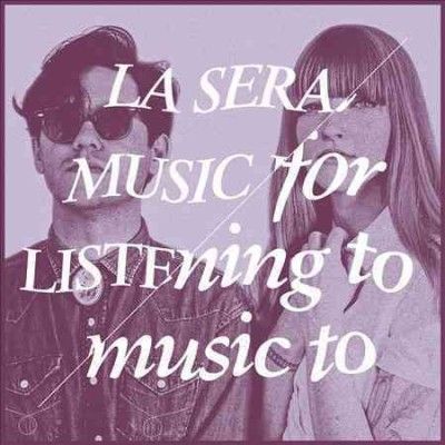 La Sera - Music For Listening To Music To (Vinyl)