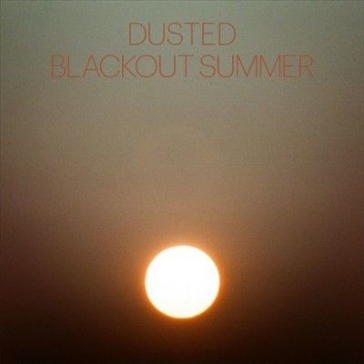 Dusted - Blackout Summer (Vinyl)