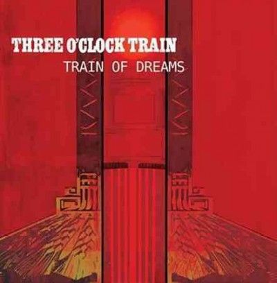 Three O'clock Train - Train Of Dreams (Vinyl)