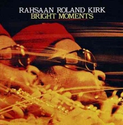 Rahsaan Roland Kirk - Bright Moments (Vinyl)