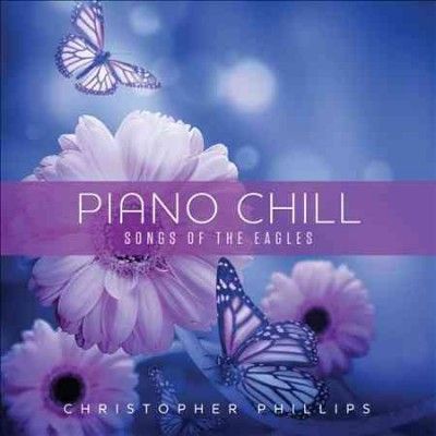 Christophe Phillips - Piano Chill: Songs Of The Eagles (CD)
