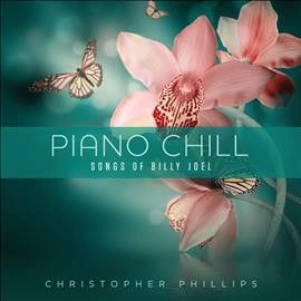 Christophe Phillips - Piano Chill: Songs Of Billy Joel (CD)