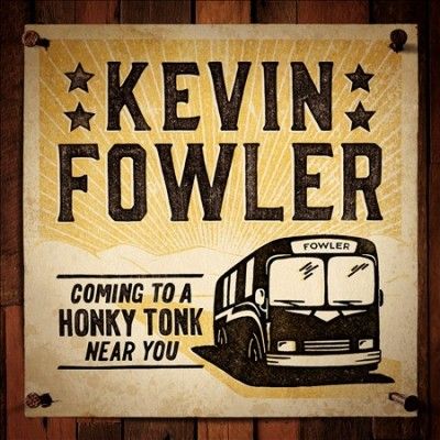 Kevin Fowler - Coming To A Honky Tonk Near You (CD)