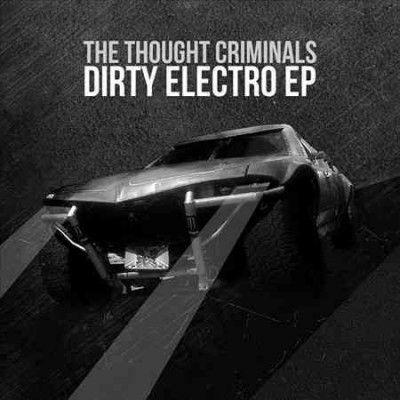 Thought Criminals - Dirty Electro (CD)