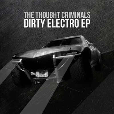 Thought Criminals - Dirty Electro (CD)